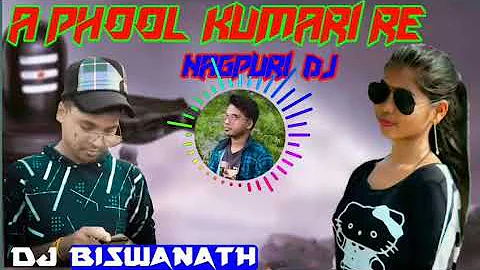 A PHOOL KUMARI RE NEW NAGPURI DJ SONG #DJ BISWANATH BABU #