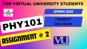 PHY101 ASSIGNMENT 2 SOLUTION SPRING 2023 | PHY101 ASSIGNMENT # 2 | PHY101 ASSIGNMENT NO. 2 | 100% CO