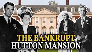 The Bankrupt Hutton Mansion: How 7 Husbands Destroyed the 'Poor Little Rich Girl'