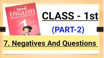 Class 1/Ch-7: Negatives and Questions (Part-2) // English Grammar//Solved exercise