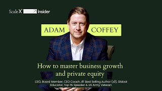How to master business growth and private equity w/Adam Coffey #podcast #businesspodcast