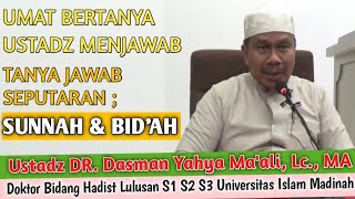 Tanya Jawab : Sunnah dan Bid'ah || Ustadz DR. Dasman Yahya Ma'ali, Lc., MA Hafidzhahullah