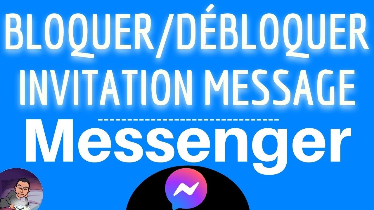 BLOQUER Invitation MESSENGER, comment débloquer ou bloquer les invitations par message Messenger