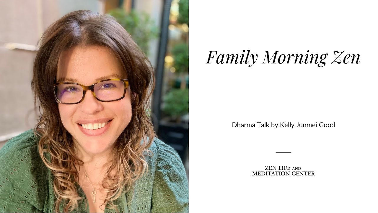 Family Morning Zen, Dharma Talk by Rev. Kelly Junmei Good