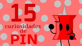 Las 15 curiosidades de PIN!!!