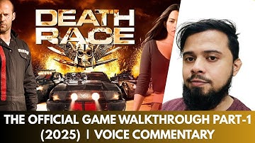 Death Race - The Official Game Walkthrough Part-1 (2025) | Voice Commentary