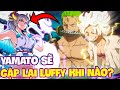 LIỆU YAMATO SẼ THẬT SỰ LÊN TÀU LUFFY?! | YAMATO SẼ GẶP LẠI BĂNG MŨ RƠM KHI NÀO?!