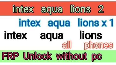 Intex aqua lions 2 FRP Unlock without pc // intex aqua lion x1 FRP unlock // frp unlock