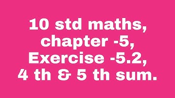 10 std maths , chapter -5,  Exercise -5.2,  4 th & 5 th sum.