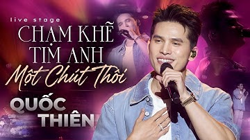 Chạm Khẽ Tim Anh Một Chút Thôi - Quốc Thiên | Live performance
