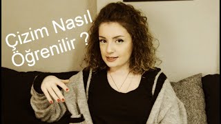 Çizim Nasıl Öğrenilir ? / Öğrenme garantili tavsiyeler :)