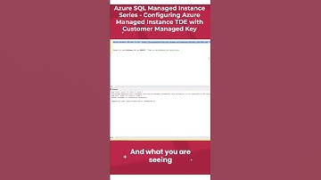 Azure SQL Managed Instance Series - Configuring Azure Managed Instance TDE with Customer Managed Key