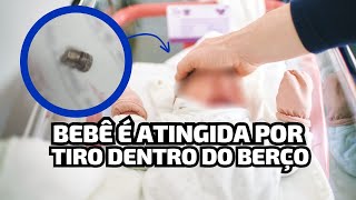 Bebê é atingida por tiro dentro do hospital horas após nascer