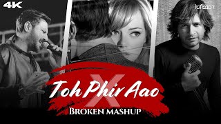 Toh Phir Aao X Labon Ko (Chillout Mashup) Lo-fi 2307 | Bollywood Broken Episodes-4 | K.K. X Mustafa