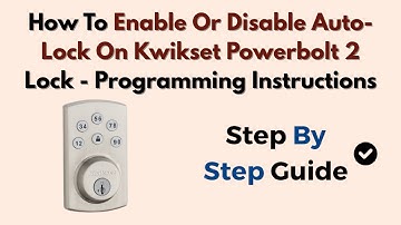 How To Enable Or Disable Auto-Lock On Kwikset Powerbolt 2 Lock - Programming Instructions