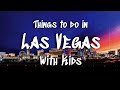 Things to do in Las Vegas with Kids || Top 10 List of Family Friendly Vegas Activities