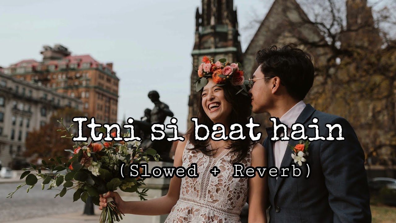 Itni si baat hain Slowed  Reverb Arjit Singh  arjitsingh  slowedreverb