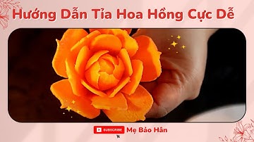 Cùng Mẹ Bảo Hân Tỉa Hoa Hồng Từ Cà Rốt Đơn Giản Nhưng Rất Đẹp | Hướng Dẫn Tỉa Rau Củ Đơn Giản