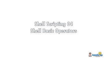 Shell Scripting 04 - Shell Basic Operators