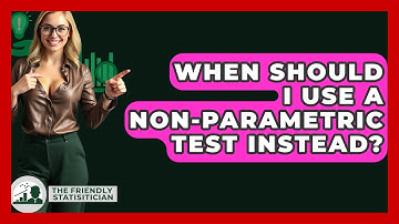 When Should I Use A Non-parametric Test Instead? - The Friendly Statistician