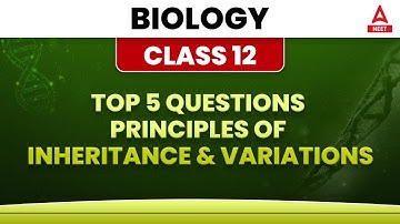Class 12 Biology | Top 5 Questions Principles of inheritance and variations | बस यही करके चले जाना🔥🔥