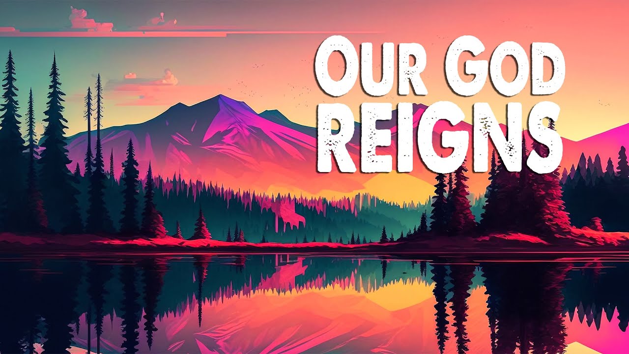 Our God Reigns (Worship Lyric Video) YouTube