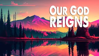 Our God Reigns | Israel & New Breed (Feat. Jordan Houghton) (Worship Lyric Video)