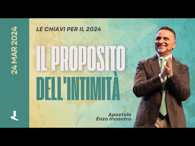 Il proposito dell'intimità | Apostolo Enzo Incontro | 24 Marzo 2024 class=