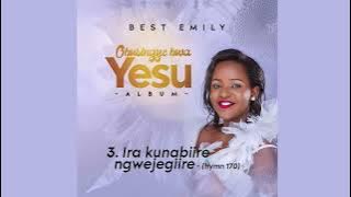 Ira kunabiire ngwejegyiire- Best Emily (hymn 170)