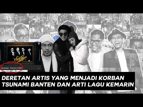 Inilah Arti Lagu Kemarin Seventeen Dan Deretan Nama Artis Korban Tsunami Banten