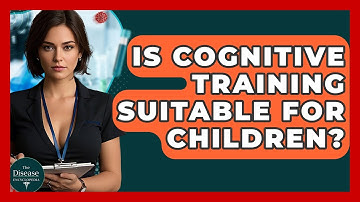 Is Cognitive Training Suitable For Children? - The Disease Encyclopedia