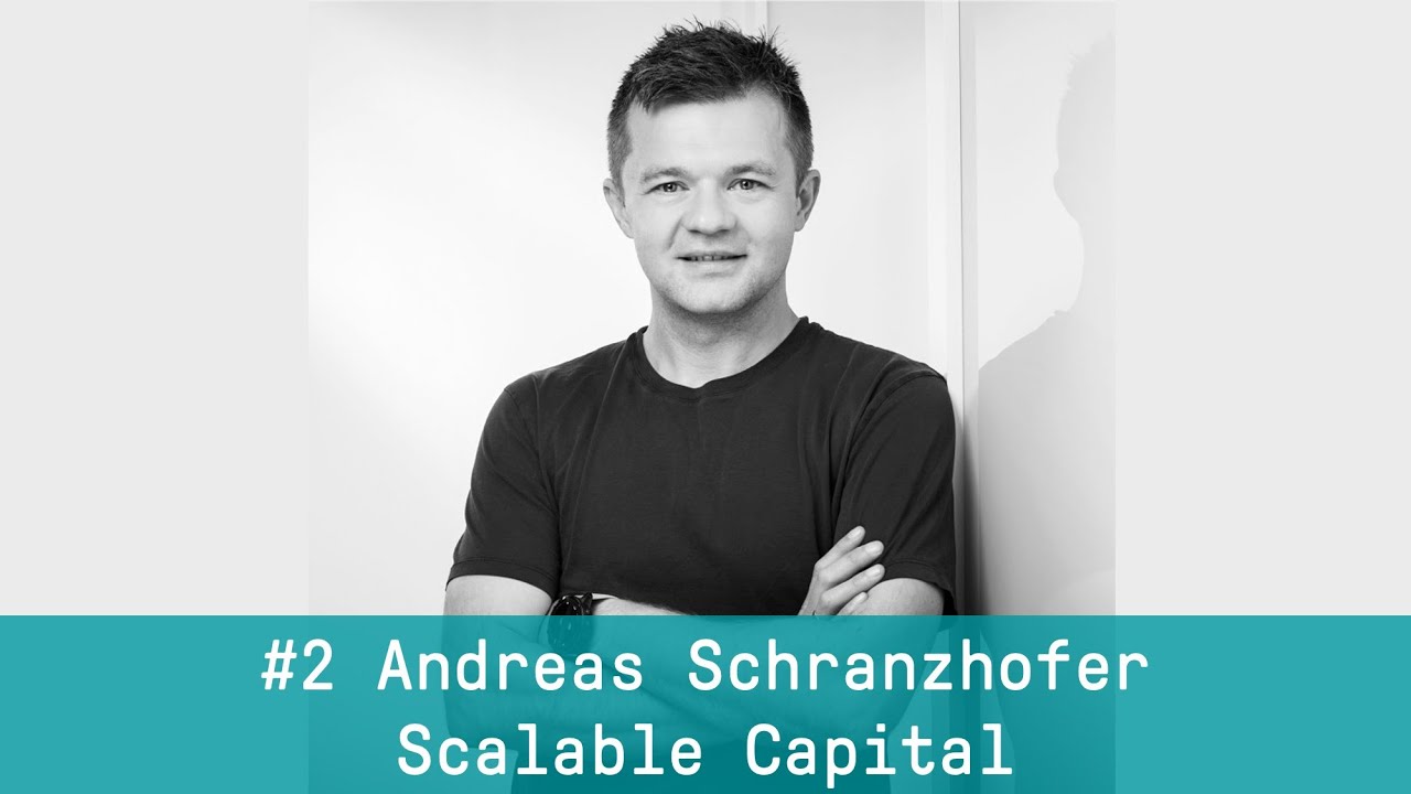 Mitarbeiten in Milliarden-Start-ups | Andreas Schranzhofer  | Scalable Capital (#2)