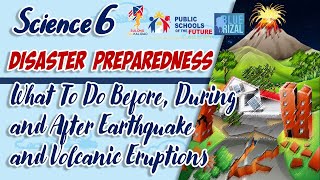 WHAT TO DO BEFORE, DURING AND AFTER EARTHQUAKE AND VOLCANIC ERUPTIONS | Science 6 Quarter 4 Week 2