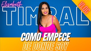 ELISABETH TIMBAL VLOG - DE DONDE SOY Y COMO EMPECE