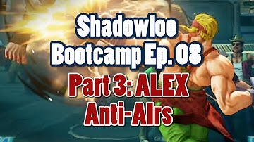 Shadowloo Bootcamp Ep8 Part 3 - Anti-Airs