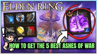 How to Get the 5 BEST Ashes of War Straight Away - All Ashes of War Location Guide - Elden Ring!