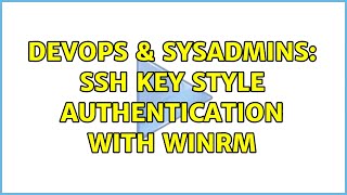 Celebrity DevOps & SysAdmins: SSH Key style authentication with WinRM Net Worth