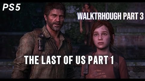 The Last Of Us Part 1 Walkthrough | Grounded Difficulty | No commentary - part 3