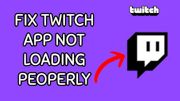 How to Fix Issue if Twitch App is not Loading Properly? Solve the Loading Problem of Twitch App 2024