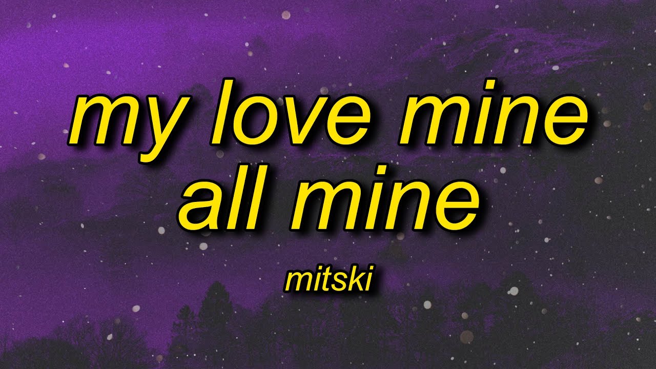 Mitski - My Love Mine All Mine (Lyrics) 