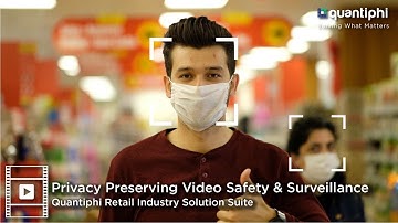 Privacy-Preserving Video Safety and Surveillance - Quantiphi Retail Industry Solutions