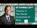 Dr Thomas Levy - Vitamin C, the Dental Connection and more