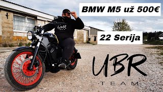 UBR Team: BMW M5 už 500€ (22 serija)