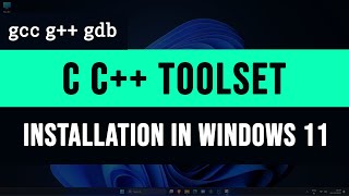 How to Download and Install C C   Toolset ( gcc g   gdb debugger ) in Windows 11 Computer