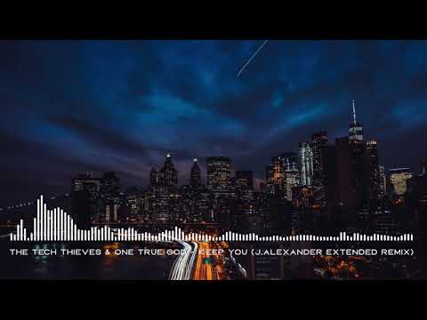 The Tech Thieves & One True God - Keep You (J.Alexander Extended Remix)