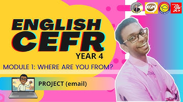 CEFR YEAR 4 Module 1: Where Are you From (Project)