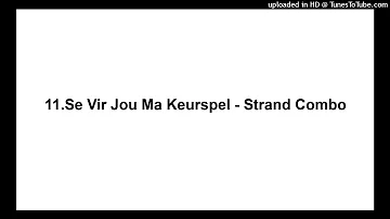 11.Se Vir Jou Ma Keurspel - Strand Combo