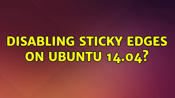 Ubuntu: Disabling Sticky Edges on Ubuntu 14.04?