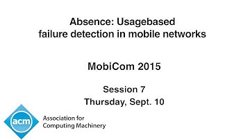 MobiCom 2015 - Absence: Usage-based Failure Detection in Mobile Networks