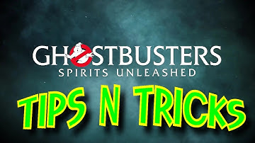 TIPS AND TRICKS FOR GHOSTBUSTERS SPIRITS UNLEASHED